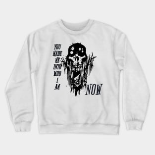 Ghoul You Made Me Into Who I Am Now Crewneck Sweatshirt